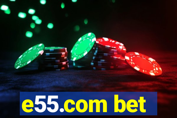 e55.com bet